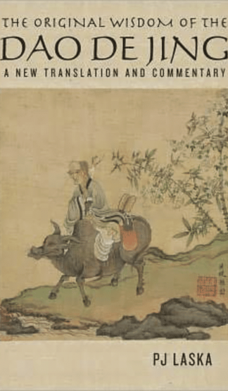 The Original Wisdom of the Dao De Jing: A New Translation and Commentary