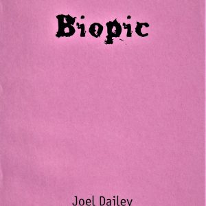 Pink cover featuring the stylized title "Biopic" and the author Joel Dailey's name in black.