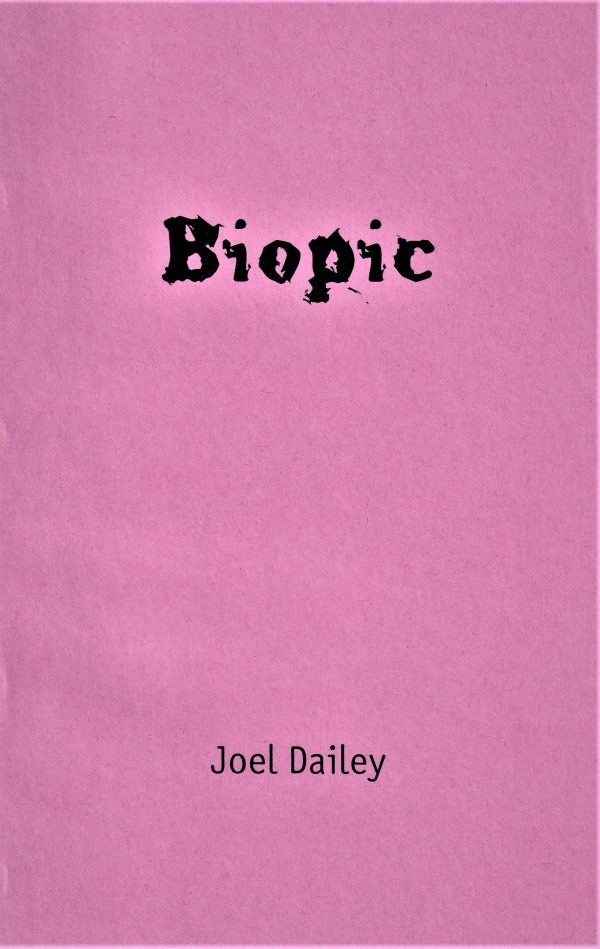 Pink cover featuring the stylized title "Biopic" and the author Joel Dailey's name in black.