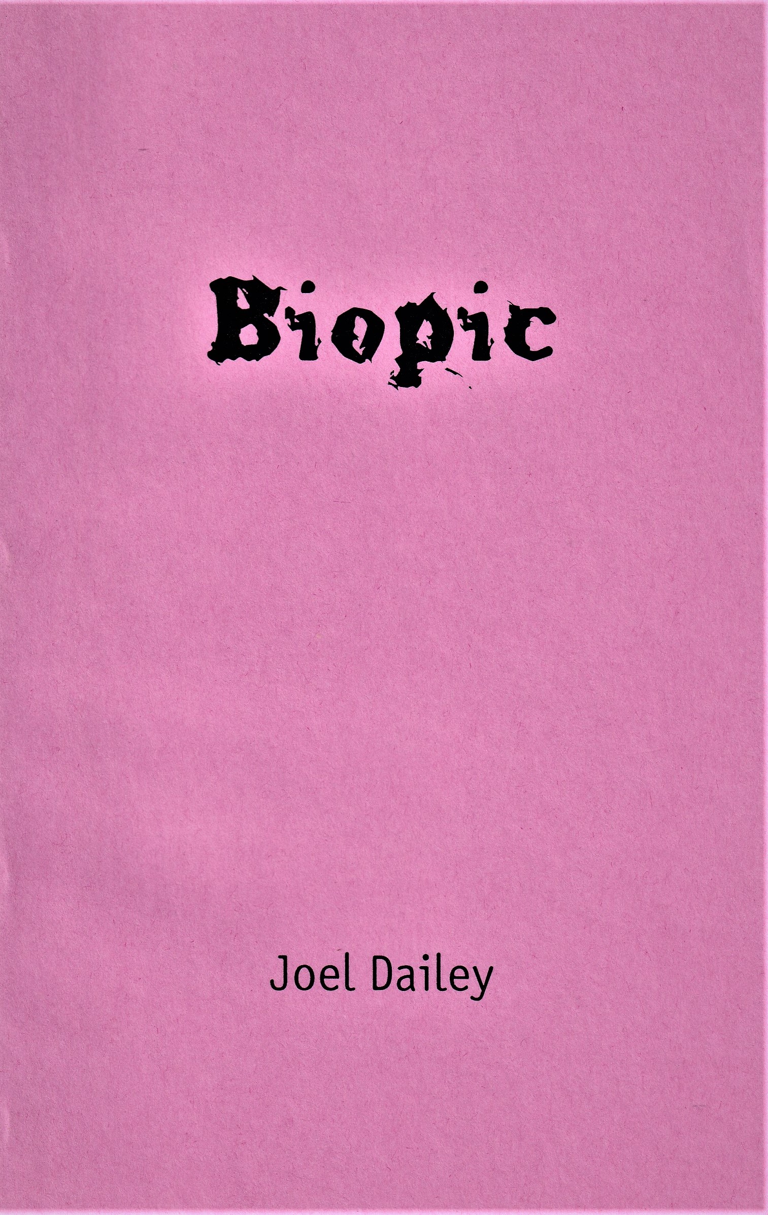 Pink cover featuring the stylized title "Biopic" and the author Joel Dailey's name in black.