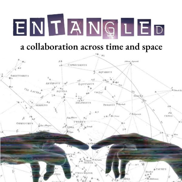 Two hands reaching towards each other against a background of a constellation map, with the text "ENTANGLED: a collaboration across time and space" above.