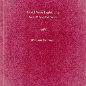 Book cover of "Gold Vein Lightning, New & Selected Poems by William Kemmett," featuring a simple, textured maroon background with white text.