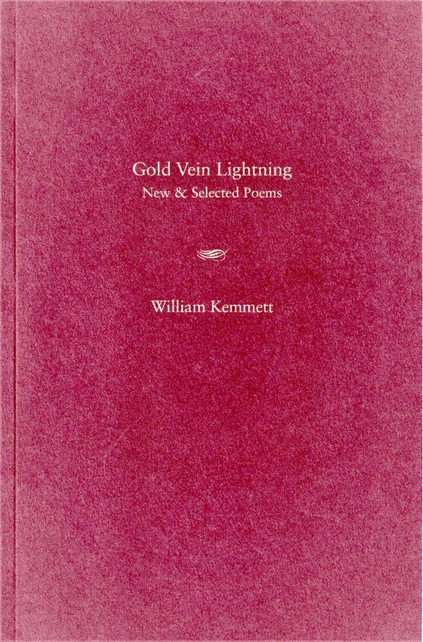 Book cover of "Gold Vein Lightning, New & Selected Poems by William Kemmett," featuring a simple, textured maroon background with white text.
