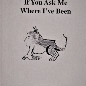 Book cover displaying the title "If You Ask Me Where I've Been" by Roger Taus from 1997, adorned with a black ink illustration of a mythological creature.