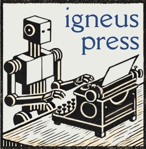 A robot sitting at a desk typing on a typewriter, with the text "igneus press" displayed above.