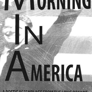 The book cover of "Morning in America: A Poetic Assemblage from the Long Decade" by PJ Laska, published in 2016, features a black-and-white image of a man waving with a partially visible U.S. flag in the background.