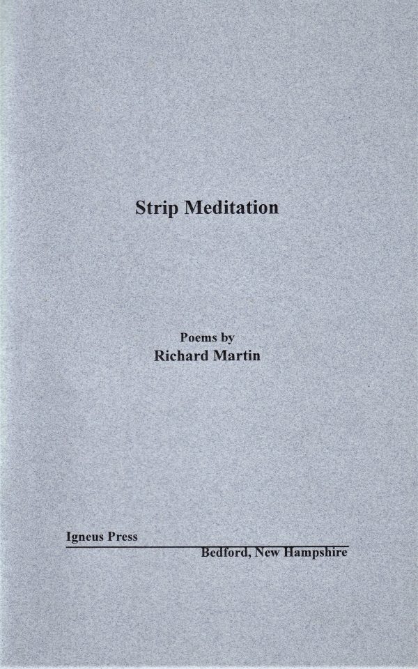 Cover of "Strip Meditation, Poems" by Richard Martin, published in 2009 by Igneus Press in Bedford, New Hampshire.
