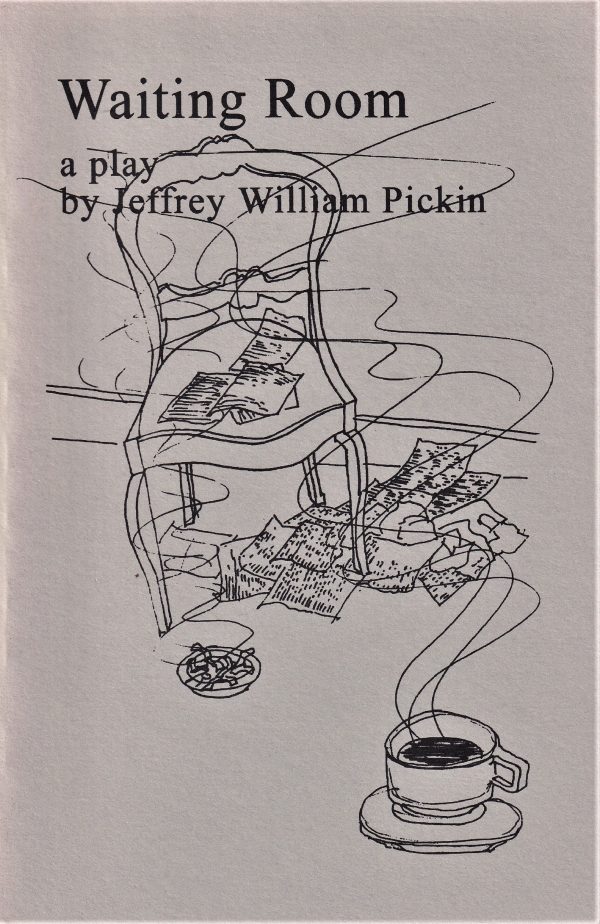 Illustration of a chair, newspapers, and a steaming cup of coffee with text: "Waiting Room, a play by Jeffrey William Pickin, 1999.