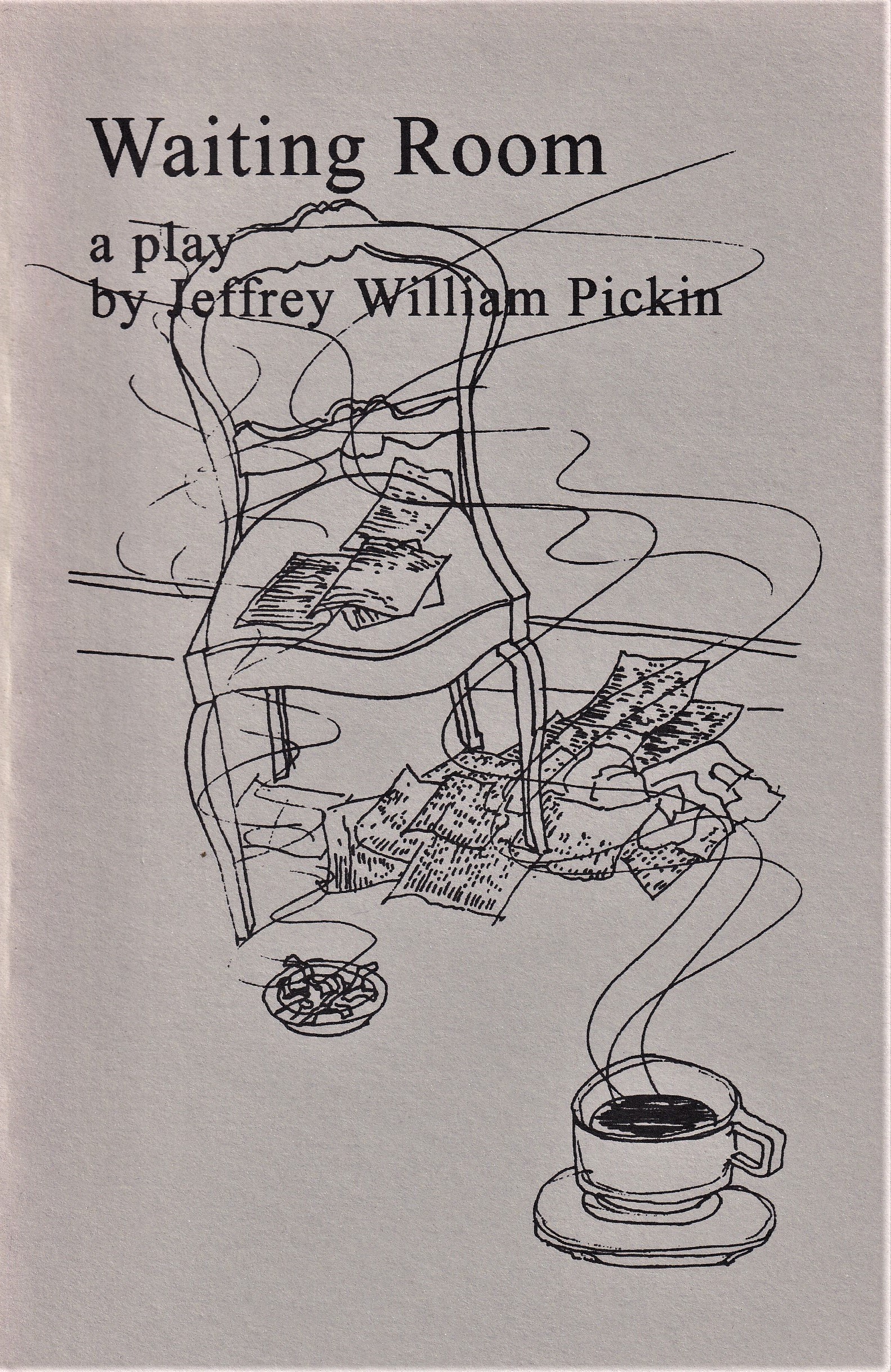 Illustration of a chair, newspapers, and a steaming cup of coffee with text: "Waiting Room, a play by Jeffrey William Pickin, 1999.